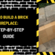 How to Build a Brick Fireplace: A Step-by-Step Guide