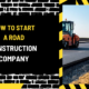 How to Start a Road Construction Company