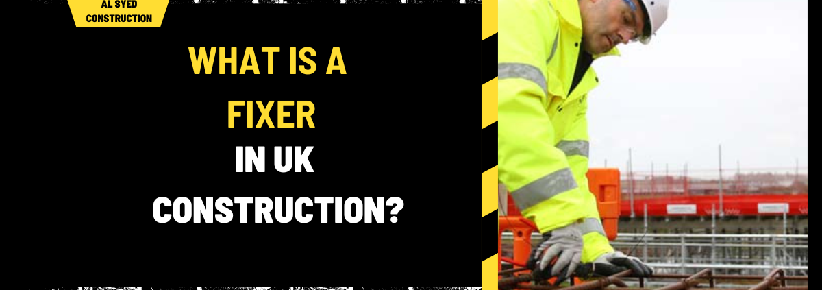 What is a Fixer in UK Construction