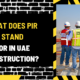 What Does PIR Stand For in UAE Construction? A Detailed Explanation