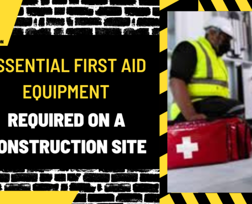 Essential First Aid Equipment Required on a Construction Site