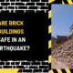 Are Brick Buildings Safe in an Earthquake? A Comprehensive Analysis