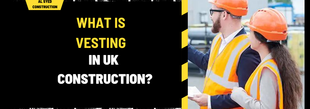 What is Vesting in UK Construction