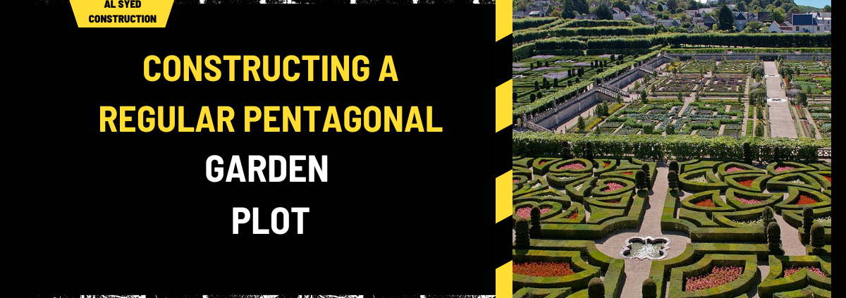 Constructing a Regular Pentagonal Garden Plot: A Comprehensive Guide