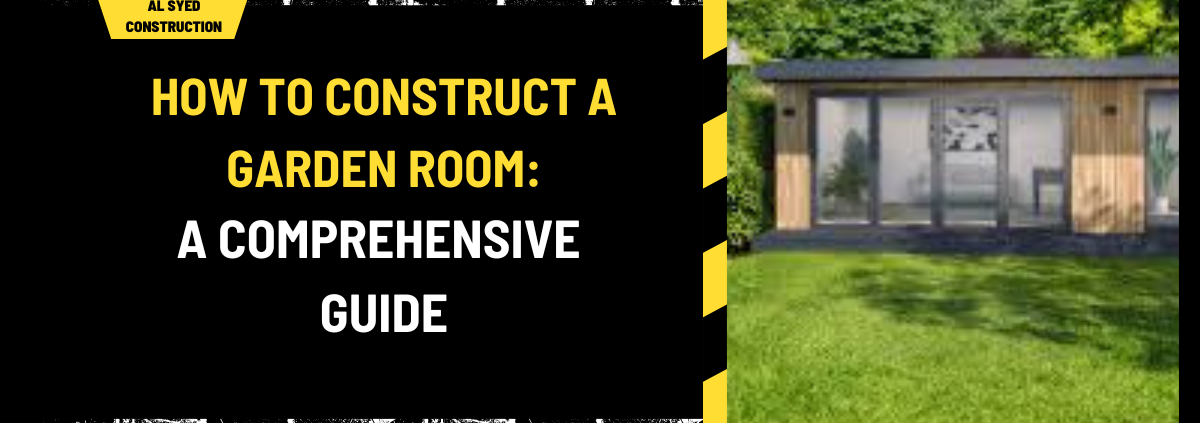 How to Construct a Garden Room: A Comprehensive Guide