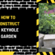 How to Construct a Keyhole Garden