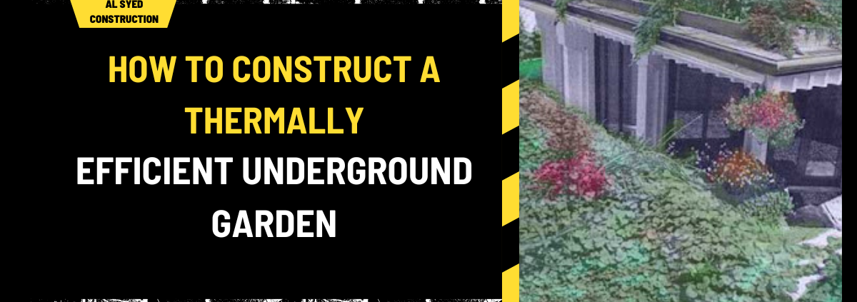 How to Construct a Thermally Efficient Underground Garden