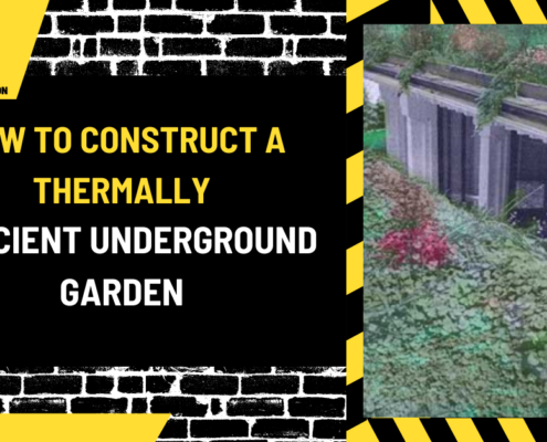 How to Construct a Thermally Efficient Underground Garden