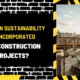 How Can Sustainability Be Incorporated into Construction Projects