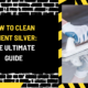 How to Clean Cement Silver: The Ultimate Guide