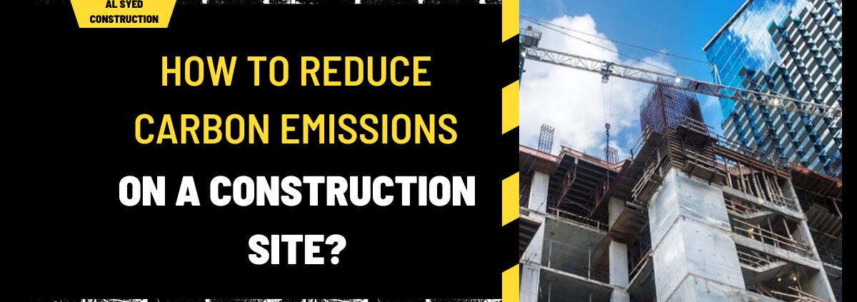 How to Reduce Carbon Emissions on a Construction Site