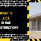 What Is a CA in UAE Construction