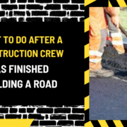 What is a Construction (16) What to Do After a Construction Crew Has Finished Building a Road