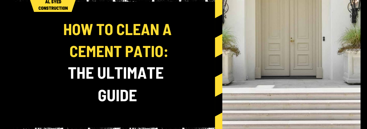 How to Clean a Cement Patio: The Ultimate Guide