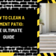 How to Clean a Cement Patio: The Ultimate Guide