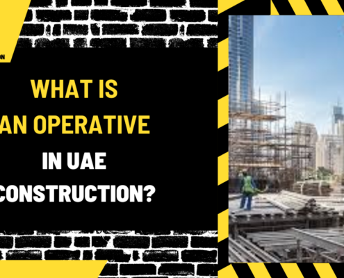 What Is an Operative in UAE Construction? A Comprehensive Guide