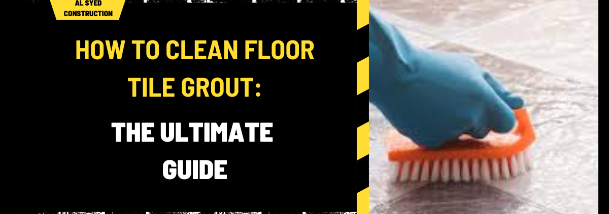 How to Clean Floor Tile Grout: The Ultimate Guide