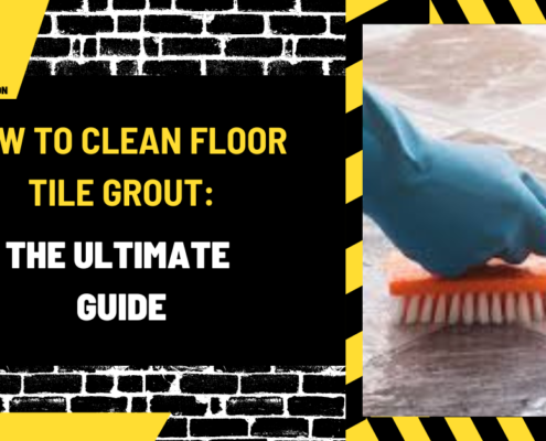 How to Clean Floor Tile Grout: The Ultimate Guide