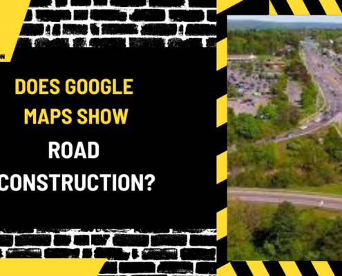 Does Google Maps Show Road Construction? A Comprehensive Guide