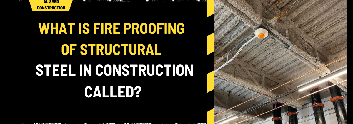 What is Fire Proofing of Structural Steel in Construction Called