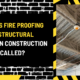 What is Fire Proofing of Structural Steel in Construction Called