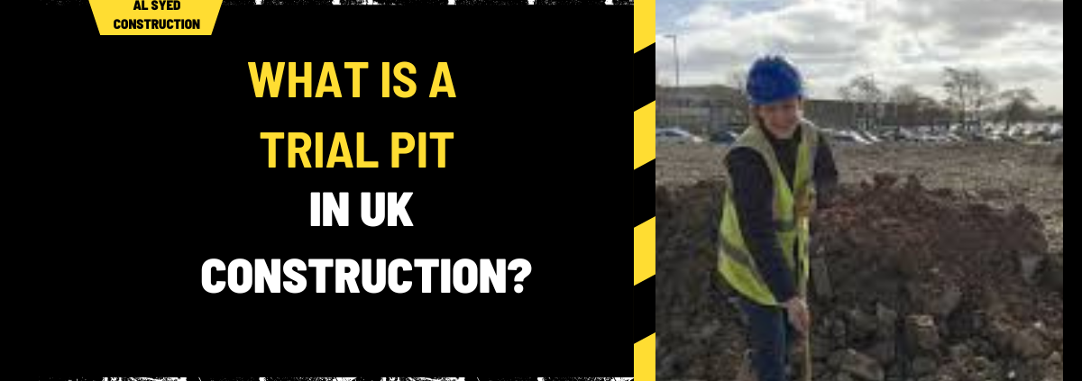 What is a Trial Pit in UK Construction? A Comprehensive Analysis