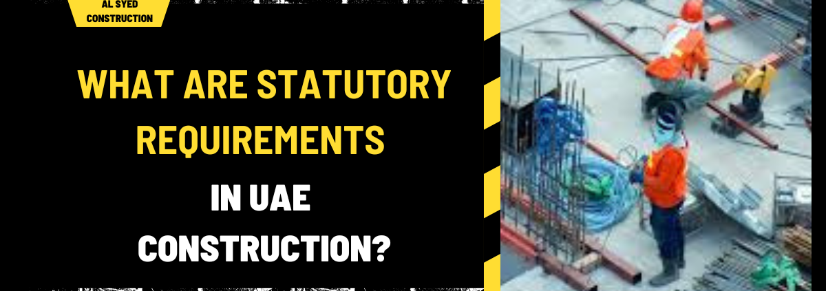 What Are Statutory Requirements in UAE Construction