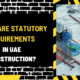 What Are Statutory Requirements in UAE Construction