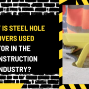 What is Steel Hole Covers Used for in the Construction Industry