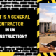 What is a General Contractor in UK Construction? An In-Depth Guide