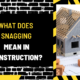 What Does Snagging Mean in Construction? An In-Depth Guide