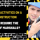 Which Activities on a Construction Site Require the Use of Marshals