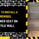 How to Install a Remodel Shower Seat on a Tile Wall