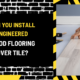 Can You Install Engineered Wood Flooring Over Tile