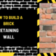 How to Build a Brick Retaining Wall: A Comprehensive Guide