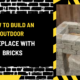 How to Build an Outdoor Fireplace with Bricks: A Step-by-Step Guide