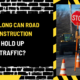 How Long Can Road Construction Hold Up Traffic