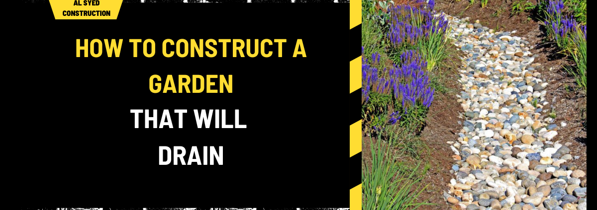 How to Construct a Garden That Will Drain: A Comprehensive Guide