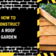 How to Construct a Roof Garden