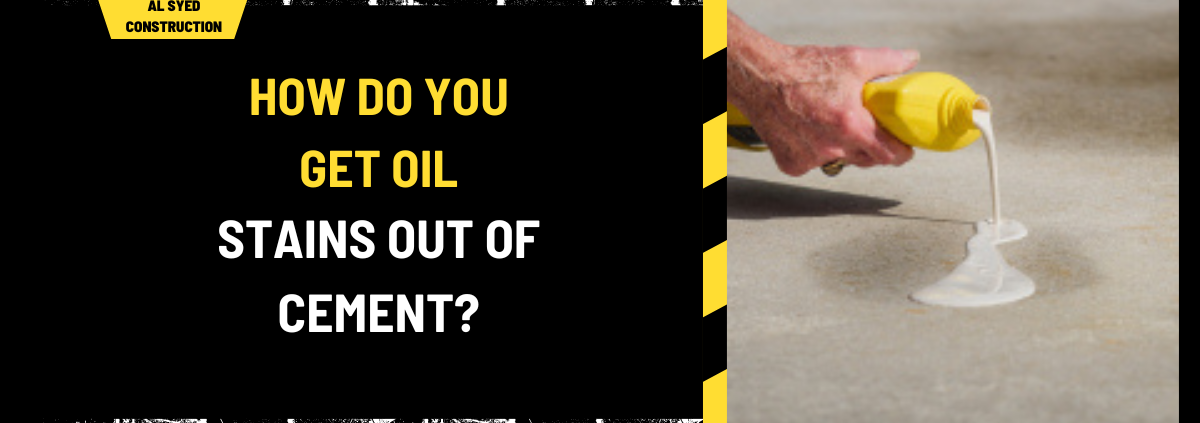 How Do You Get Oil Stains Out of Cement? A Comprehensive Guide