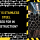 What is Stainless Steel Used For in Construction