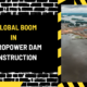 A Global Boom in Hydropower Dam Construction