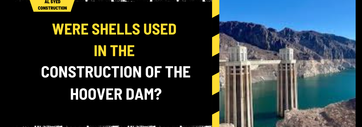 Were Shells Used in the Construction of the Hoover Dam