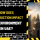 How Does Construction Impact the Environment in UAE? A Comprehensive Overview