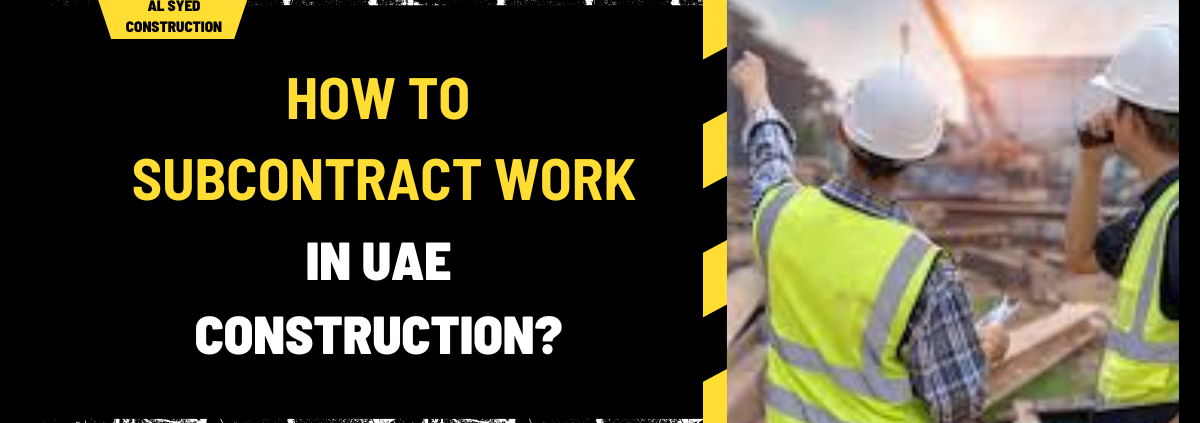 How to Subcontract Work in UAE Construction: A Comprehensive Guide