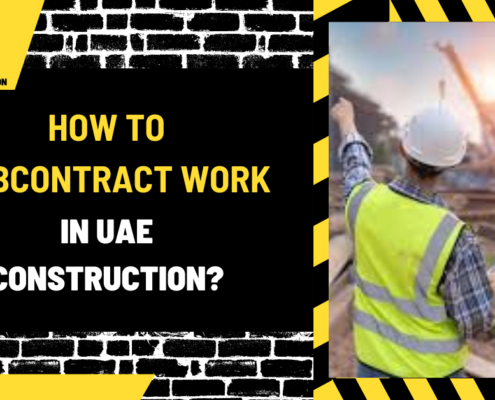 How to Subcontract Work in UAE Construction: A Comprehensive Guide