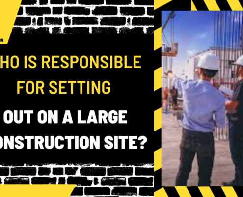 Who is Responsible for Setting Out on a Large Construction Site