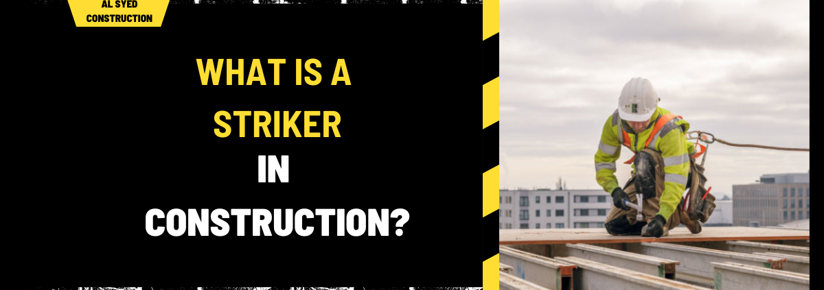 What Is a Striker in Construction