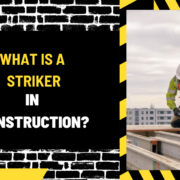 What Is a Striker in Construction
