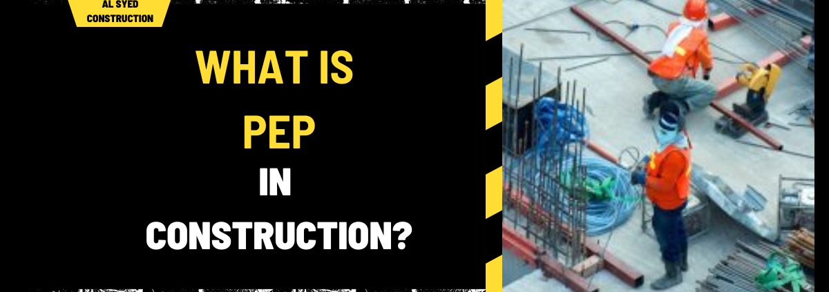 What is PEP in Construction? Understanding its Significance and Applications